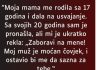 “Moja mama me rodila sa 17 godina…”