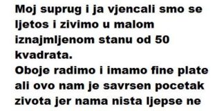 Ljeti sam se udala i živjeli smo u unajmljenom stanu