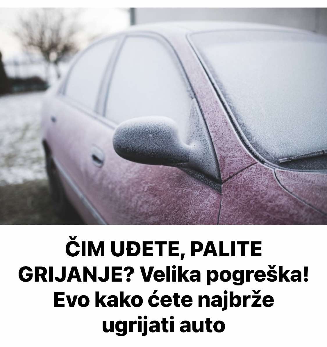 ČIM UĐETE, PALITE GRIJANJE? Velika pogreška! Evo kako ćete najbrže ugrijati auto
