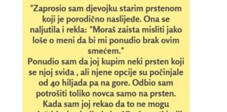 “Zaprosio sam djevojku starim prstenom koji je porodično naslijeđe…”