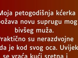 “Moja petogodišnja kćerka obožava novu suprugu mog bivšeg muža…”