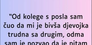 “Od kolege s posla sam čuo da mi je bivša djevojka trudna sa drugim…