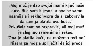 „Moj muž je dao svojoj mami ključ naše kuće…”