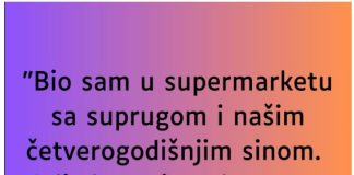 “Bio sam u supermarketu sa suprugom…”