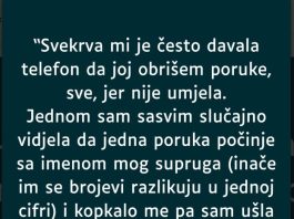 “Svekrva mi je često davala telefon da joj obrišem poruke, sve, jer nije umjela…”