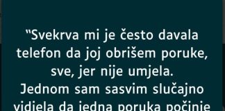 “Svekrva mi je često davala telefon da joj obrišem poruke, sve, jer nije umjela…”