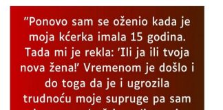 Ponovo sam se oženio kada he moja čerka imala 15 godina….