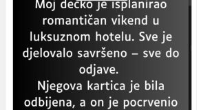 “Moj dečko je isplanirao romantičan vikend u luksuznom hotelu…”