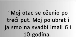 “Moj otac se oženio po treći put…”