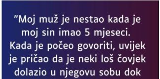 “Moj muž je nestao kada je moj sin imao 5 mjeseci…”