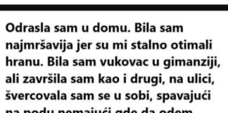 ODRASLA SAM U DOMU. BILA SAM NAJMRŠAVIJA JER SU MI STALNO OTIMALI HRANU. BILA SAM ….