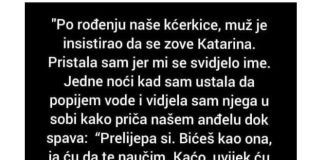 “Po rođenju naše kćerkice, muž je insistirao da se zove Katarina…”