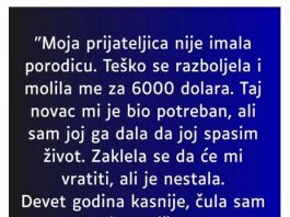 “Moja prijateljica nije imala porodicu….”