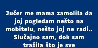 “Jučer me mama zamolila da joj pogledam nešto na mobitelu…”