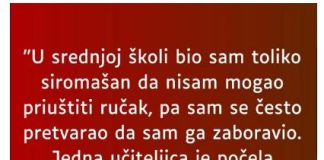 “U srednjoj školi bio sam toliko siromašan…”