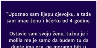 “Upoznao sam lijepu djevojku, a tada sam imao ženu i kćerku od 4 godine”
