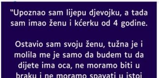 “Upoznao sam lijepu djevojku, a tada sam imao ženu i kćerku od 4 godine”