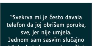“Svekrva mi je često davala telefon da joj obrišem poruke, sve, jer nije umjela…”