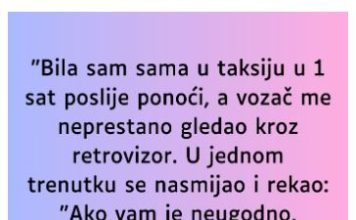 “Bila sam sama u taksiju u 1 sat poslije ponoći…”