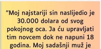 “Moj najstariji sin naslijedio je 30.000 dolara od svog pokojnog oca…”