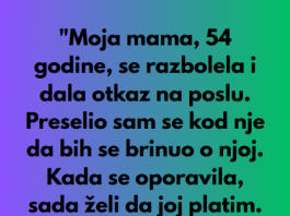 Moja mama je iskoristila moju dobrotu, ali sam je naterao da plati…”