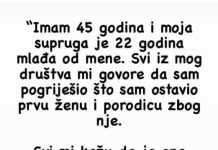 Imam suprugu od 23 godine a ja 45! SVI MI GOVORE DA SAM POGRIJESIO JER SAM OSTAVIO SUPRUGU