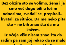 “Bez obzira sto se volimo, žena i ja smo već dugo bili u lošim odnosima…”