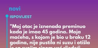 “Moj otac je iznenada preminuo kada je imao 45 godina…”