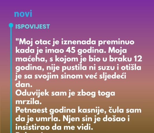 “Moj otac je iznenada preminuo kada je imao 45 godina…”