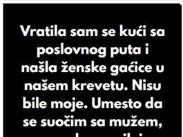“Kada sam se vratila sa poslovnog puta, u svom krevetu sam pronasla zenske gacice koje nisu moje..”