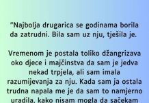 “Najbolja drugarica se godinama borila da zatrudni…”
