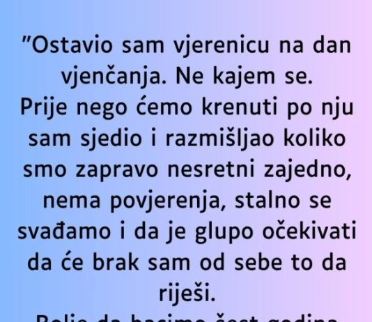 “Ostavio sam vjerenicu na dan vjenčanja…”