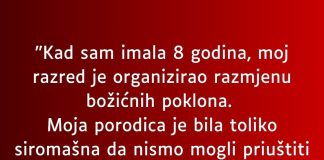 Sa osam godina razred je organizovao podjelu poklona- A ja sam toliko siromasna bila da sam u papir umotala…”