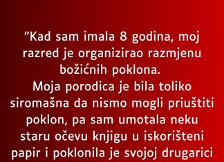 Sa osam godina razred je organizovao podjelu poklona- A ja sam toliko siromasna bila da sam u papir umotala…”