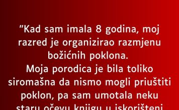 Sa osam godina razred je organizovao podjelu poklona- A ja sam toliko siromasna bila da sam u papir umotala…”
