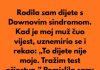 Kada sam rodila dijete sa posebnim potrebama moj suprug je preblijedio, unervozio se i rekao:”To dijete nije moje…” Kada sam rodila dijete sa posebnim potrebama moj suprug je preblijedio, unervozio se i rekao:”To dijete nije moje…” - featured image