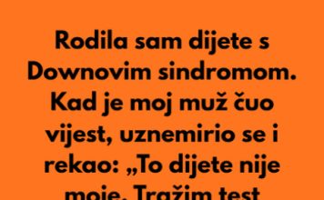 Kada sam rodila dijete sa posebnim potrebama moj suprug je preblijedio, unervozio se i rekao:”To dijete nije moje…” Kada sam rodila dijete sa posebnim potrebama moj suprug je preblijedio, unervozio se i rekao:”To dijete nije moje…” - featured image
